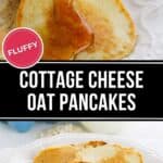 Three golden-brown Cottage Cheese Oat Pancakes on a white plate, with syrup being poured on top. Text overlay reads "Fluffy Cottage Cheese Oat Pancakes.