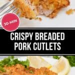 Breaded pork cutlet garnished with parsley, served with lemon wedges. One pork cutlet is shown cut with a fork to reveal the juicy inside. Text reads "30-Min Crispy Breaded Pork Cutlets.
