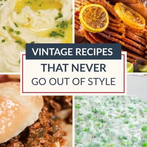 Four classic dishes including mashed potatoes, glazed ham with orange slices, a sloppy joe sandwich, and creamed peas surround a central label reading “Vintage Recipes That Never Go Out of Style,” celebrating timeless recipes that bring nostalgia and comfort to every table.