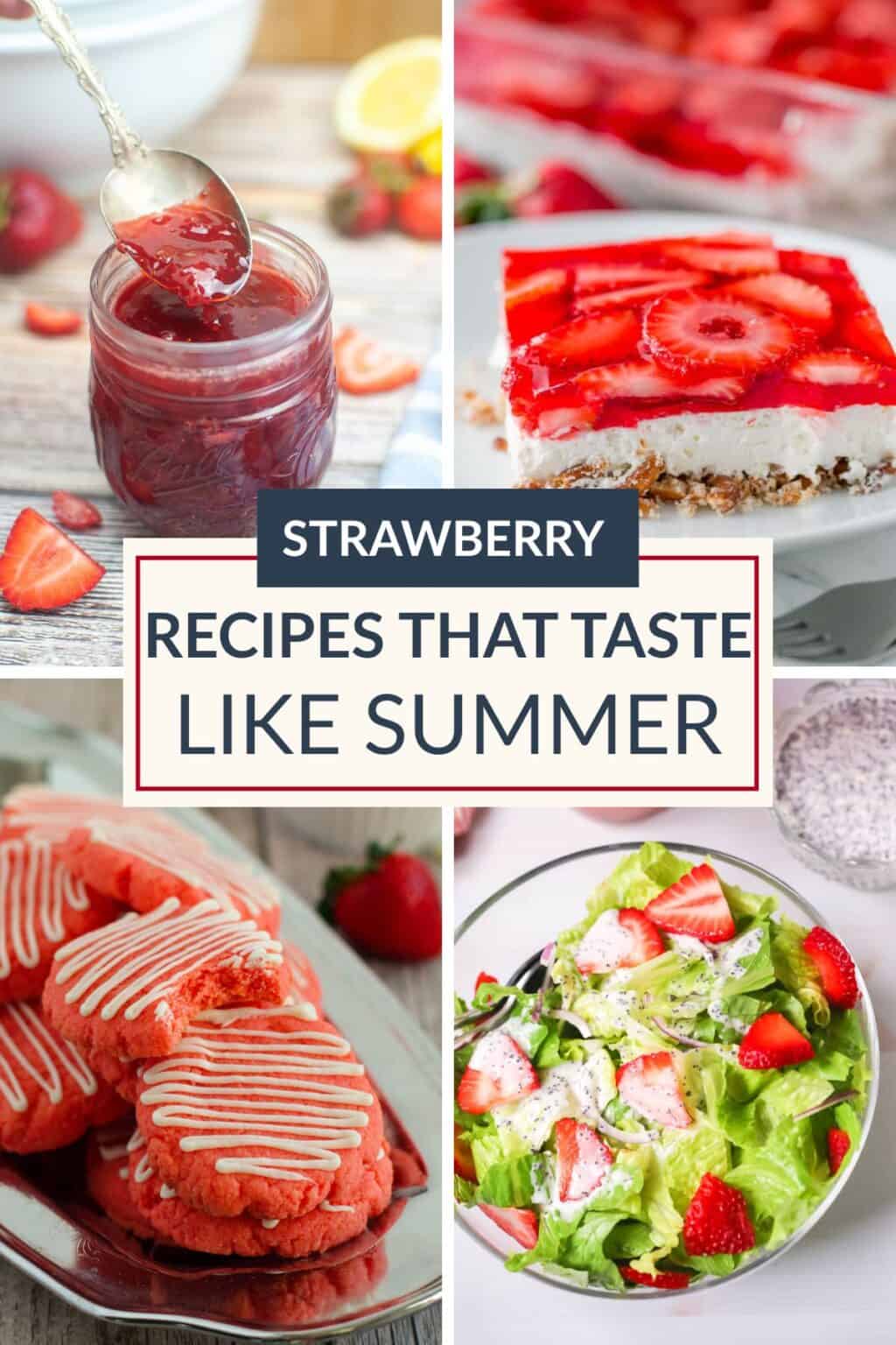 A collage of strawberry dishes—jam, dessert bars, cookies with icing, and salad—with the text "Strawberry Recipes That Taste Like Summer" in the center, perfect for those seeking delightful recipes or unforgettable summer recipes.