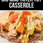 Enjoy Big Mac Tater Tot Casserole, an easy recipe with ground beef, crispy tater tots, lettuce, tomato, pickles, and signature sauce—a delicious twist on the classic burger!.