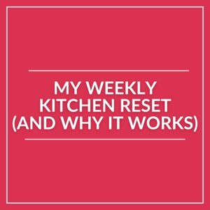 A graphic with a red background and white borders features the text: "MY WEEKLY KITCHEN RESET (AND WHY IT WORKS)" in bold white letters, highlighting the benefits of Meal Prep and Kitchen Organization.