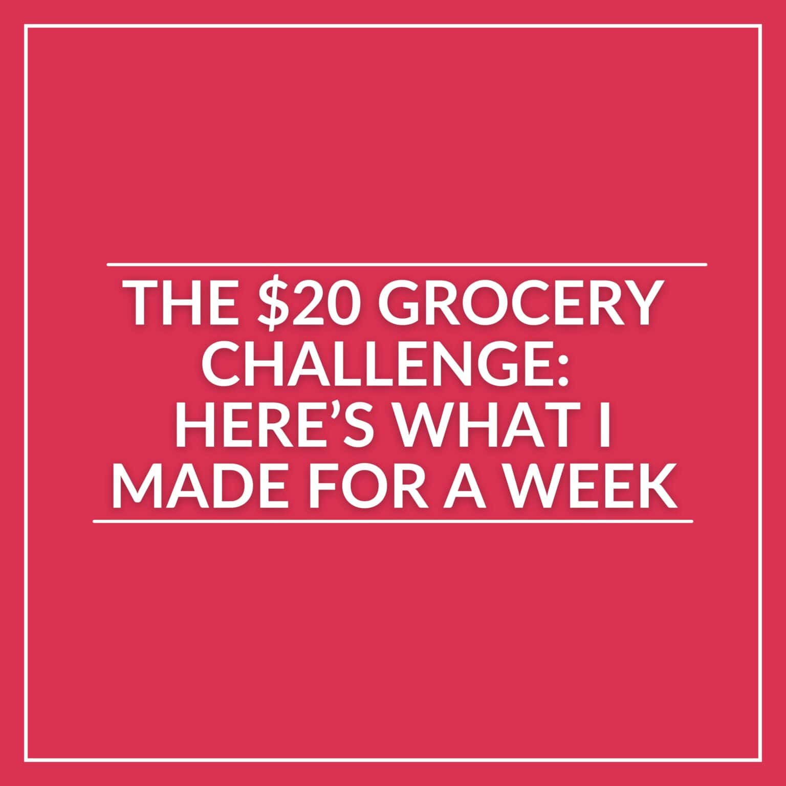 Text graphic with a red background reads: "The $20 Grocery Challenge: Affordable Weekly Meals for a Week" in bold white letters, highlighting budget meal planning.