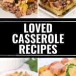 A collage of four different easy casseroles with text in the center that reads “Loved Casserole Recipes” and the website “itisakeeper.com” at the bottom, perfect for anyone craving comforting casserole recipes.