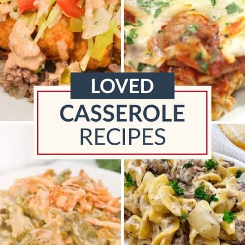A collage of four different casseroles surrounds a sign that says "Loved Casserole Recipes" in bold letters, featuring some of the most popular casseroles and easy casserole recipes.