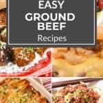 A collage of ground beef dishes—burgers, meatballs, a cheesy baked casserole, and ground beef over mashed potatoes—features the text "Easy Ground Beef Recipes," showcasing easy beef recipes you must try.