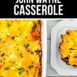 A delicious John Wayne Casserole with melted cheese and herbs is shown baked in a white dish, with a generous serving plated on the side.