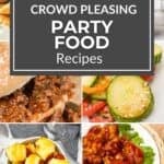 A collage of various party food recipes including sliders, mini hot dogs in dough, glazed chicken, cucumber salad, and dessert, with text reading "Crowd Pleasing Party Food Recipes.