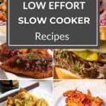 Collage of six slow cooker dishes, including chicken, beef, and mixed meals, with a central text overlay reading "Low Effort Slow Cooker Recipes" in bold white letters. Perfect for those seeking Easy Slow Cooker Meals and self-cooking recipes, this collection promises delicious results with minimal effort.
