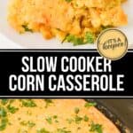 A serving of Slow Cooker Corn Casserole garnished with parsley sits on a white plate, while a larger casserole dish of the same savory slow cooker corn casserole is displayed below. Text reads: "Slow Cooker Corn Casserole.