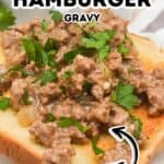 A slice of toasted bread topped with rich hamburger gravy, garnished with chopped parsley. Bold text reads "Easy Hamburger Gravy Homemade.