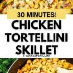 A skillet filled with tender chicken tortellini in a creamy sauce, garnished with fresh herbs, with a wooden spoon resting on the side. Text overlay reads “30 Minutes! Chicken Tortellini Skillet.” The ultimate skillet recipe for an easy and delicious chicken pasta dinner.