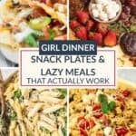 A vibrant collage showcases four food dishes: nachos, a fruit and cheese platter, creamy pasta, and a crisp salad. Text overlay reads: “Girl Dinner Snack Plates & Lazy Meals That Actually Work.” Perfect for those who love effortless snack plates or crave quick, satisfying girl dinners.