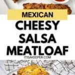 A Mexican cheesy salsa meatloaf recipe topped with melted cheese and served with a side of salsa, labeled with “itisakeeper.com.”