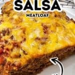 A slice of cheesy salsa meatloaf on a white plate, with text overlay reading “Cheesy Salsa Meatloaf” and an arrow pointing to the dinner idea labeled “Mexican.”